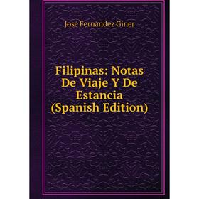 

Книга Filipinas: Notas De Viaje Y De Estancia (Spanish Edition)