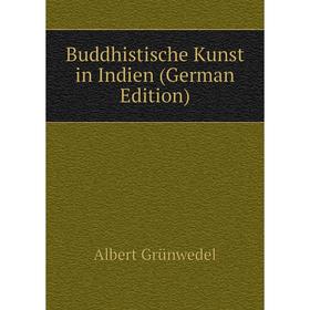 

Книга Buddhistische Kunst in Indien (German Edition)