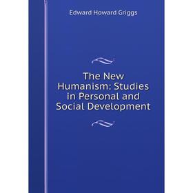 

Книга The New Humanism: Studies in Personal and Social Development