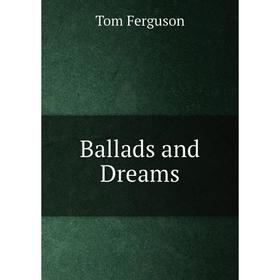 

Книга Ballads and Dreams