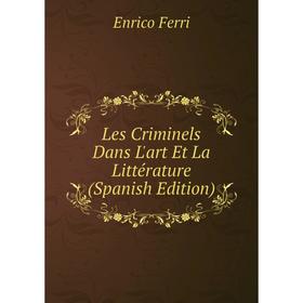 

Книга Les Criminels Dans L'art Et La Littérature