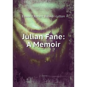 

Книга Julian Fane: A Memoir