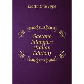 

Книга Gaetano Filangieri (Italian Edition)