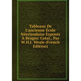 

Книга Tableaux De L'ancienne École Néerlandaise Exposés À Bruges: Catal., Par W.H.J. Weale (French Edition)