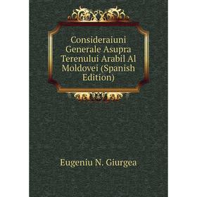 

Книга Consideraiuni Generale Asupra Terenului Arabil Al Moldovei (Spanish Edition)