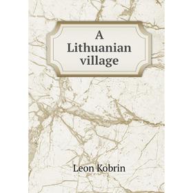 

Книга A Lithuanian village