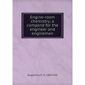 

Книга Engine-room chemistry; a compend for the engineer and engineman