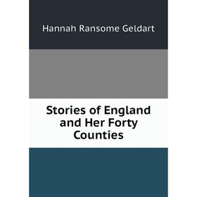 

Книга Stories of England and Her Forty Counties