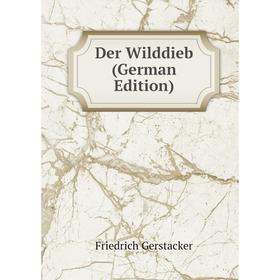 

Книга Der Wilddieb (German Edition)