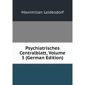 

Книга Psychiatrisches Centralblatt, Volume 3 (German Edition)