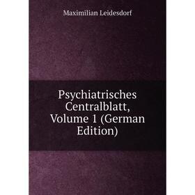 

Книга Psychiatrisches Centralblatt, Volume 1 (German Edition)