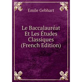 

Книга Le Baccalauréat Et Les Études Classiques