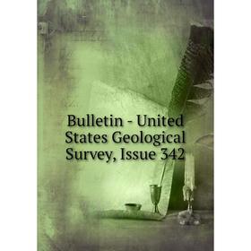 

Книга Bulletin - United States Geological Survey, Issue 342