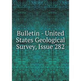 

Книга Bulletin - United States Geological Survey, Issue 282