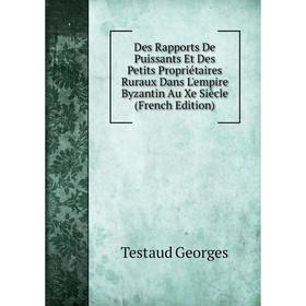 

Книга Des Rapports De Puissants Et Des Petits Propriétaires Ruraux Dans L'empire Byzantin Au Xe Siècle (French Edition)