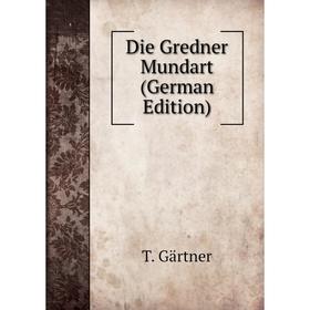 

Книга Die Gredner Mundart (German Edition)