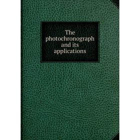 

Книга The photochronograph and its applications