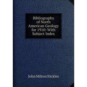 

Книга Bibliography of North American Geology for 1910: With Subject Index