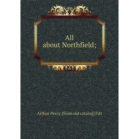 

Книга All about Northfield