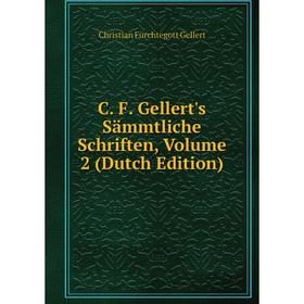 

Книга C. F. Gellert's Sämmtliche Schriften, Volume 2 (Dutch Edition)