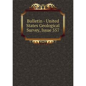 

Книга Bulletin - United States Geological Survey, Issue 557