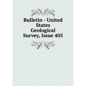 

Книга Bulletin - United States Geological Survey, Issue 405