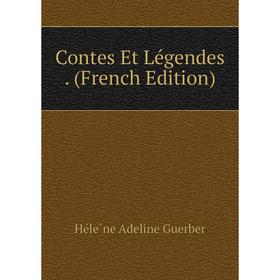 

Книга Contes Et Légendes. (French Edition)