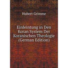 

Книга Einleintung in Den Koran System Der Koranischen Theologie (German Edition)