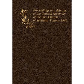 

Книга Proceedings and debates of the General Assembly of the Free Church of Scotland Volume 1843