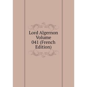 

Книга Lord Algernon Volume 041