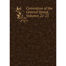 

Книга Convention of the General Synod, Volumes 22-23