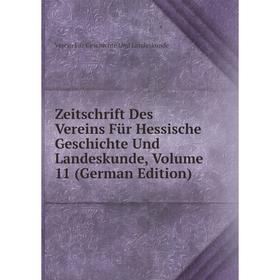 

Книга Zeitschrift Des Vereins Für Hessische Geschichte Und Landeskunde, Volume 11 (German Edition)