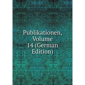 

Книга Publikationen, Volume 14 (German Edition)