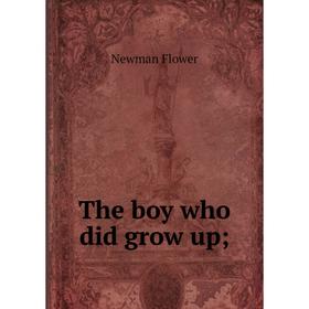 

Книга The boy who did grow up