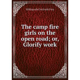

Книга The camp fire girls on the open road; or, Glorify work