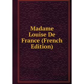 

Книга Madame Louise De France