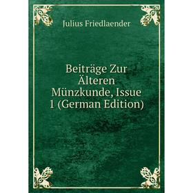 

Книга Beiträge Zur Älteren Münzkunde, Issue 1 (German Edition)