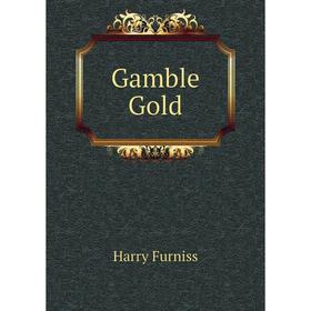 

Книга Gamble Gold