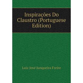

Книга Inspirações Do Claustro (Portuguese Edition)