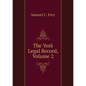

Книга The York Legal Record, Volume 2