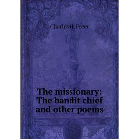 

Книга The missionary: The bandit chief and other poems