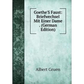 

Книга Goethe'S Faust: Briefwechsel Mit Einer Dame. (German Edition)