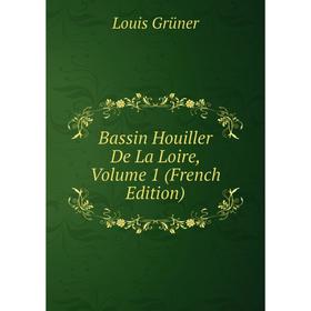 

Книга Bassin Houiller De La Loire, Volume 1 (French Edition)