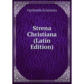 

Книга Strena Christiana (Latin Edition)