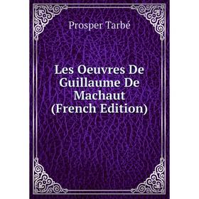 

Книга Les Oeuvres De Guillaume De Machaut