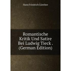 

Книга Romantische Kritik Und Satire Bei Ludwig Tieck. (German Edition)