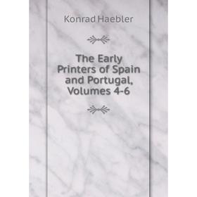 

Книга The Early Printers of Spain and Portugal, Volumes 4-6