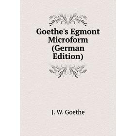 

Книга Goethe's Egmont Microform (German Edition)