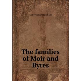 

Книга The families of Moir and Byres
