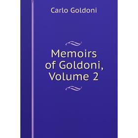 

Книга Memoirs of Goldoni, Volume 2
